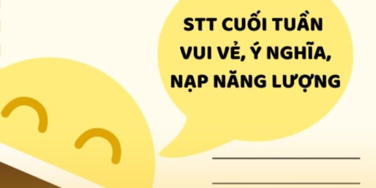 stt chill cuoi tuan Stt chill cuối tuần - Thả hồn cùng những cảm xúc nhẹ nhàng